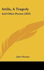 Attila, a Tragedy - John Thomas (author)