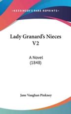 Lady Granard's Nieces V2 - Jane Vaughan Pinkney (author)