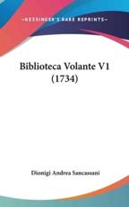 Biblioteca Volante V1 (1734) - Dionigi Andrea Sancassani (author)