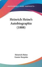 Heinrich Heine's Autobiographie (1888) - Heinrich Heine (author), Gustav Karpeles (editor)