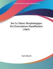 Sur La Valeur Morphologique De L'Articulation Mandibulaire (1883) - Paul Albrecht