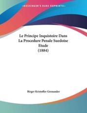 Le Principe Inquistoire Dans La Procedure Penale Suedoise Etude (1884) - Birger Kristoffer Grenander