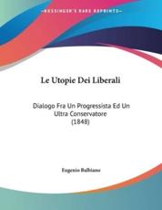 Le Utopie Dei Liberali - Eugenio Balbiano