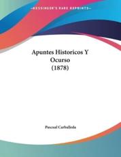 Apuntes Historicos Y Ocurso (1878) - Pascual Carballeda