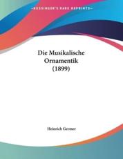 Die Musikalische Ornamentik (1899) - Heinrich Germer