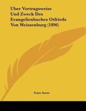 Uber Vortragsweise Und Zweck Des Evangelienbuches Otfrieds Von Weissenburg (1896) - Franz Saran
