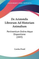 De Aristotelis Librorum Ad Historiam Animalium - Carolus Prantl
