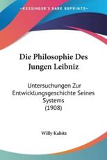 Die Philosophie Des Jungen Leibniz - Willy Kabitz
