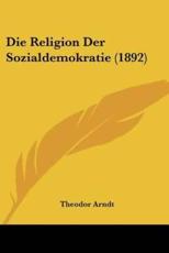 Die Religion Der Sozialdemokratie (1892) - Theodor Arndt