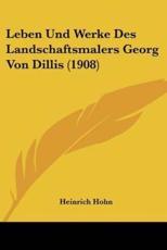 Leben Und Werke Des Landschaftsmalers Georg Von Dillis (1908) - Heinrich Hohn