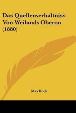 Das Quellenverhaltniss Von Weilands Oberon (1880) - Max Koch