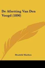 De Afzetting Van Den Voogd (1890) - Hendrik Matthes