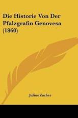 Die Historie Von Der Pfalzgrafin Genovesa (1860) - Julius Zacher (author)