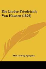Die Lieder Friedrich's Von Hausen (1876) - Max Ludwig Spirgatis