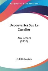 Decouvertes Sur Le Cavalier - C F De Jaenisch
