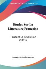 Etudes Sur La Litterature Francaise - Maurice Anatole Souriau (author)