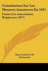Consultation Sur Les Mesures Annoncees En 1845 - Henri Lefebvre De Vatimesnil