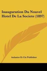 Inauguration Du Nouvel Hotel De La Societe (1897) - Aulanier Et Cie Publisher (author)