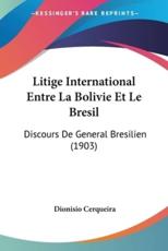 Litige International Entre La Bolivie Et Le Bresil - Dionisio Cerqueira (author)