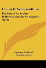 Cours D'Arboriculture - Alphonse Du Breuil, Georges Lecocq