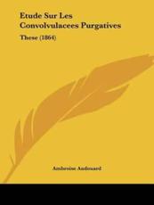 Etude Sur Les Convolvulacees Purgatives - Ambroise Andouard (author)