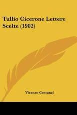 Tullio Cicerone Lettere Scelte (1902) - Vicenzo Costanzi (author)