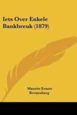 Iets Over Enkele Bankbreuk (1879) - Maurits Ernest Kronenberg (author)