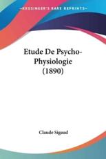 Etude De Psycho-Physiologie (1890) - Claude Sigaud (author)