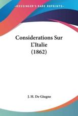 Considerations Sur L'Italie (1862) - J H De Giugne (author)