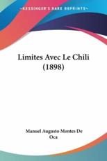 Limites Avec Le Chili (1898) - Manuel Augusto Montes De Oca (author)