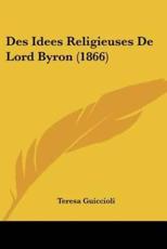 Des Idees Religieuses De Lord Byron (1866) - Teresa Guiccioli (author)