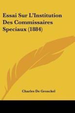 Essai Sur L'Institution Des Commissaires Speciaux (1884) - Charles De Gronckel