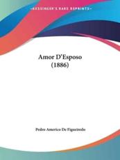 Amor D'Esposo (1886) - Pedro Americo De Figueiredo (author)
