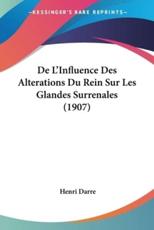 De L'Influence Des Alterations Du Rein Sur Les Glandes Surrenales (1907) - Henri Darre (author)