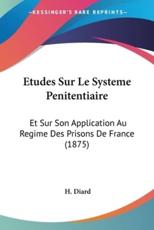 Etudes Sur Le Systeme Penitentiaire - H Diard