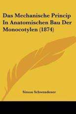 Das Mechanische Princip In Anatomischen Bau Der Monocotylen (1874) - Simon Schwendener