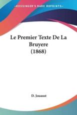 Le Premier Texte De La Bruyere (1868) - D Jouaust (author)
