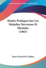 Etudes Pratiques Sur Les Maladies Nerveuses Et Mentales (1865) - Henri Girard De Cailleux