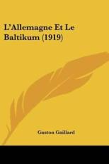 L'Allemagne Et Le Baltikum (1919) - Gaston Gaillard (author)