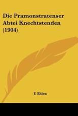 Die Pramonstratenser Abtei Knechtstenden (1904) - F Ehlen (author)