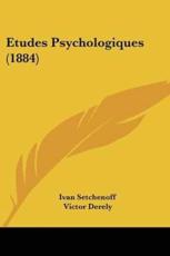 Etudes Psychologiques (1884) - Ivan Setchenoff, Victor Derely (translator), M G Wyrouboff (introduction)