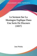 Le Sermon Sur La Montagne Explique Dans Une Serie De Discours (1857)