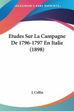 Etudes Sur La Campagne De 1796-1797 En Italie (1898) - J Collin (author)