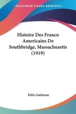 Histoire Des Franco Americains De Southbridge, Massachusetts (1919)