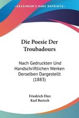 Die Poesie Der Troubadours - Friedrich Diez, Karl Bartsch