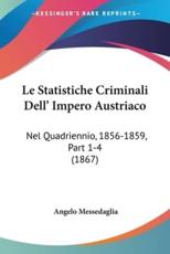 Le Statistiche Criminali Dell' Impero Austriaco - Angelo Messedaglia
