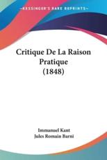 Critique De La Raison Pratique (1848) - Immanuel Kant (author), Jules Romain Barni (translator)