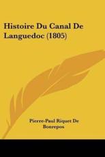 Histoire Du Canal De Languedoc (1805) - Pierre-Paul Riquet De Bonrepos