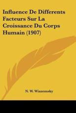 Influence De Differents Facteurs Sur La Croissance Du Corps Humain (1907) - N W Wiazemsky
