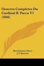 Oeuvres Completes Du Cardinal B. Pacca V1 (1846) - Bartolommeo Pacca (author), J F Queyras (author)